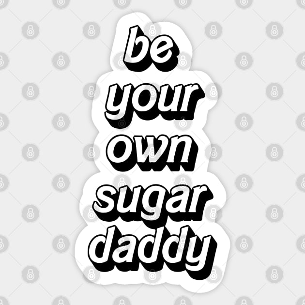 Be your own sugar daddy - my own sugar daddy Sticker by Almas